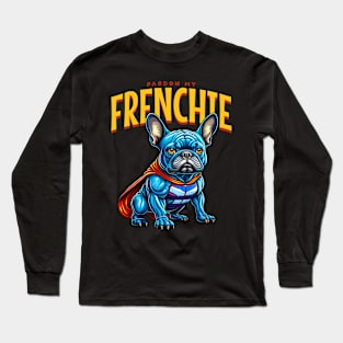 Pardon my frenchie Long Sleeve T-Shirt